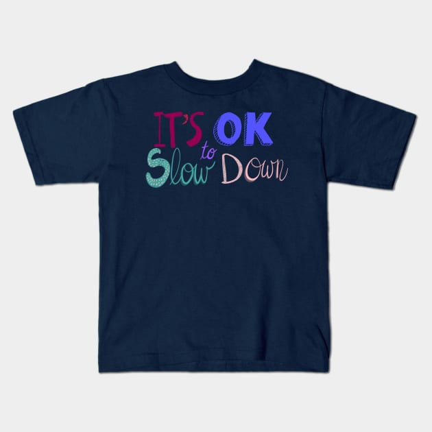 It’s ok to slow down lettering Kids T-Shirt by Shus-arts